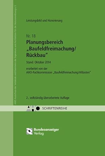 Planungsbereich „Baufeldfreimachung/Rückbau“ - Leistungsbild und Honorierung: AHO Heft 18 (Schriftenreihe des AHO)